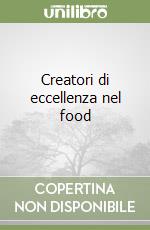 Creatori di eccellenza nel food