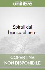 Spirali dal bianco al nero