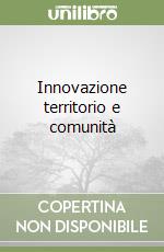Innovazione territorio e comunità libro