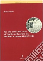 Per una storia del testo di Virgilio nella prima età del libro a stampa (1469-1519)