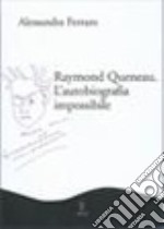 Raymond Queneau. L'autobiografia impossibile libro