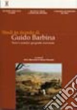 Studi in ricordo di Guido Barbina. Vol. 1: Terre e uomini: geografie incrociate libro