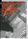 La comunicazione pubblica e istituzionale in Germania e Austria. Strategie e stili comunicativi libro di Jammernegg Iris