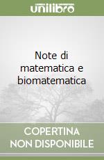 Note di matematica e biomatematica libro