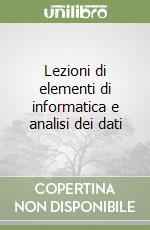 Lezioni di elementi di informatica e analisi dei dati libro