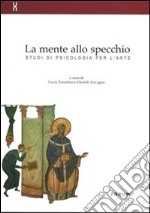 La mente allo specchio. Studi di psicologia per l'arte