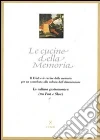 Le cucine della memoria. Il Friuli e le cucine della memoria per un contributo alla cultura dell'alimentazione. La cultura gastronomica (tra fast e slow) libro