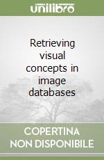 Retrieving visual concepts in image databases