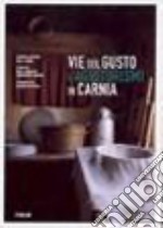 Vie del gusto e agriturismi in Carnia