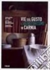 Vie del gusto e agriturismi in Carnia libro