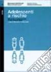 Adolescenti a rischio. Stili di vita e comportamenti in Friuli Venezia Giulia libro di Cattarinussi B. (cur.)