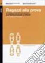 Ragazzi alla prova. Un'indagine sui provvedimenti giudiziari di sospensione del processo e «messa alla prova» nella prassi operativa del Triveneto libro