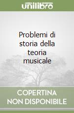 Problemi di storia della teoria musicale