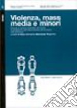 Violenza, mass media e minori. Scuola e servizi operatori di fronte al problema dell'esposizione dei bambini alla violenza libro