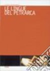 Le lingue del Petrarca libro di Daniele A. (cur.)