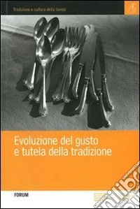 Evoluzione del gusto e tutela della tradizione libro