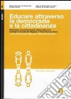 Educare attraverso la democrazia e la cittadinanza. Esperienze di partecipazione democratica nei consigli comunali dei ragazzi in Friuli Venezia Giulia. Con DVD libro