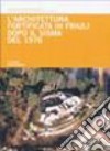 L'architettura fortificata in Friuli dopo il sisma del 1976 libro