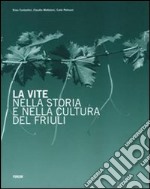 La vite nella storia e nella cultura del Friuli libro