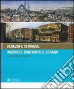 Venezia e Istanbul: incontri, scambi, conoscenza. Catalogo della mostra (Palmanova, 30 giugno-20 ottobre 2006). Ediz. illustrata