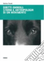 Diritti animali: storia e antropologia di un movimento libro