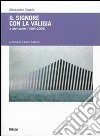 Il signore con la valigia e altri scritti (1984-2004) libro