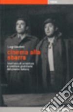 Cinema alla sbarra. Trent'anni di avventure e sventure giudiziarie del cinema italiano. Ediz. illustrata libro