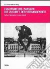 L'avvenire del passato-Die Zukunft der Vergangenheit. Italia e Germania: le note dolenti libro