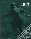 1917 anno terribile. I soldati, la gente: reportage fotografici e cinematografici italiani e austro-tedeschi libro