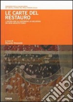 Le carte del restauro. I criteri per gli interventi di recupero dei beni architettonici libro