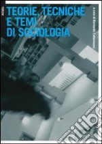 Teorie, tecniche e temi di sociologia libro