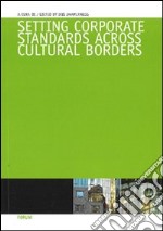 Setting corporate standards across cultural borders libro