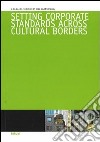 Setting corporate standards across cultural borders libro di Jammernegg Iris