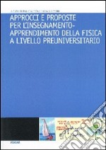 Approcci e proposte per l'insegnamento-apprendimento della fisica a livello preuniversitario (Dal Progetto PRIN «F 21») libro