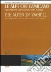 Le Alpi che cambiano. Nuovi abitanti, nuove culture, nuovi paesaggi. Ediz. italiana e tedesca libro