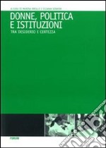 Donne, politica e istituzioni. Tra desiderio e certezza libro