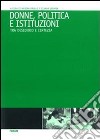 Donne, politica e istituzioni. Tra desiderio e certezza libro di Brollo M. (cur.) Serafin S. (cur.)