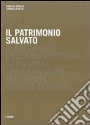 Il patrimonio salvato. Il recupero dell'architettura spontanea friuliana dopo gli eventi sismici del 1976 libro