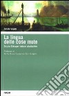 La lingua delle cose mute. Scipio Slataper vitalissimo lettore libro di Volpato Simone