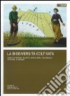 La biodiversità coltivata e conservata. Storie di persone, piante e agricoltura tradizionale tra Friuli e Carinzia libro