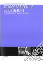 Dialogare con le istituzioni. Il lessico delle pari opportunità libro