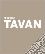 Federico Tavan. Nostra preziosa eresia libro