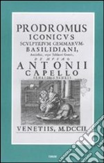 Prodromus iconicus sculptilium gemmarum Basilidiani amulectici atque talismani generis (rist. anast. Venezia, 1702) libro