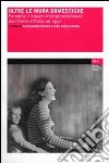 Oltre le mura domestiche. Famiglia e legami intergenerazionali dall'unità d'Italia ad oggi libro