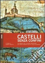 Castelli senza confini. Vol. 1: Un viaggio tra le opere fotificate del Friuli Venezia Giulia e della Slovenia libro