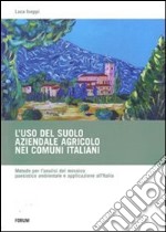 L'uso del suolo aziendale agricolo nei comuni italiani. Metodo per l'analisi del mosaico paesistico ambientale e applicazione all'Italia