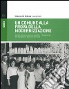 Un comune alla prova della modernizzazione. Aspetti socio-economici e politici a Tavagnacco dal dopoguerra agli anni Settanta libro