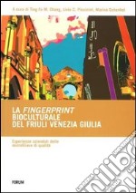 La fingerprint bioculturale del Friuli Venezia Giulia. Esperienze aziendali delle microfiliere di qualità