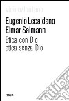 Etica con Dio, etica senza Dio libro