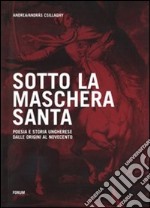 Sotto la maschera santa. Poesia e storia ungherese dalle origini al Novecento